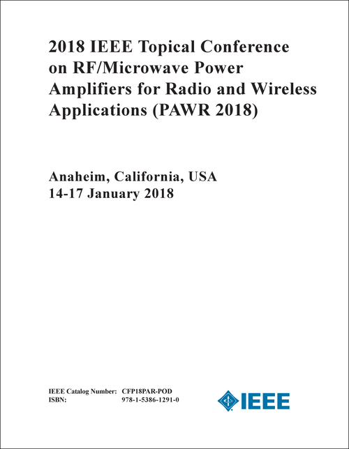 RF/MICROWAVE POWER AMPLIFIERS FOR RADIO AND WIRELESS APPLICATIONS. IEEE TOPICAL CONFERENCE. 2018. (PAWR 2018)