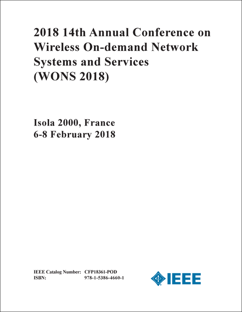 WIRELESS ON-DEMAND NETWORK SYSTEMS AND SERVICES. ANNUAL CONFERENCE. 14TH 2018. (WONS 2018)