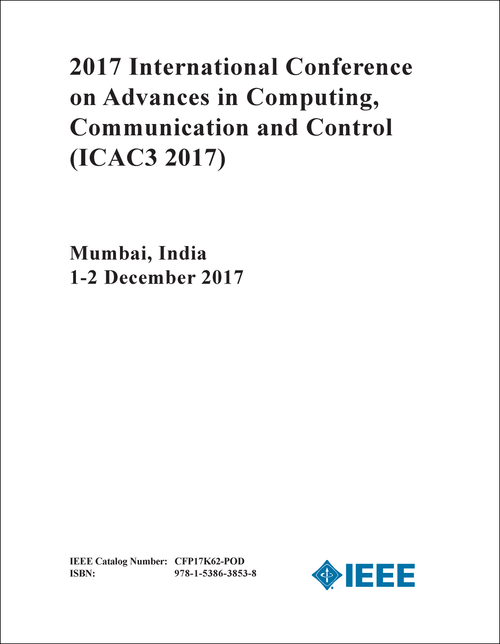 ADVANCES IN COMPUTING, COMMUNICATION AND CONTROL. INTERNATIONAL CONFERENCE. 2017. (ICAC3 2017)