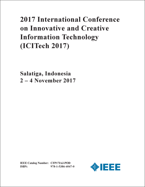 INNOVATIVE AND CREATIVE INFORMATION TECHNOLOGY. INTERNATIONAL CONFERENCE. 2017. (ICITech 2017)