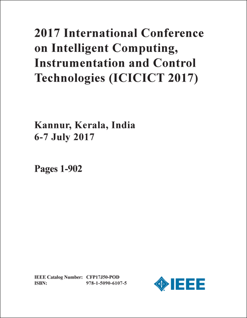 INTELLIGENT COMPUTING, INSTRUMENTATION AND CONTROL TECHNOLOGIES. INTERNATIONAL CONFERENCE. 2017. (ICICICT 2017) (2 VOLS)