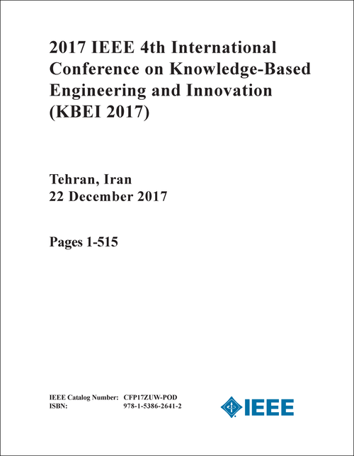 KNOWLEDGE-BASED ENGINEERING AND INNOVATION. IEEE INTERNATIONAL CONFERENCE. 4TH 2017. (KBEI 2017) (2 VOLS)