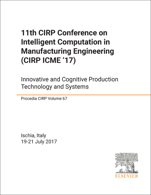 INTELLIGENT COMPUTATION IN MANUFACTURING ENGINEERING. CIRP CONFERENCE. 11TH 2017. (CIRP ICME'17)     INNOVATIVE AND COGNITIVE PRODUCTION TECHNOLOGY AND SYSTEMS