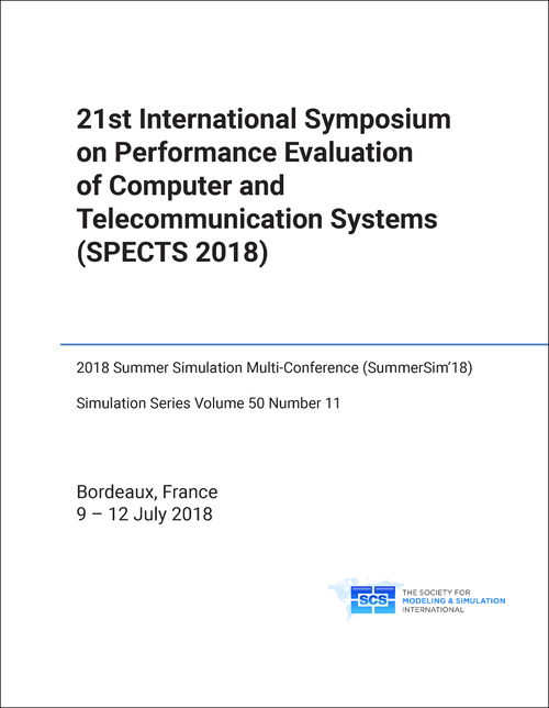 PERFORMANCE EVALUATION OF COMPUTER AND TELECOMMUNICATION SYSTEMS. INTERNATIONAL SYMPOSIUM. 21ST 2018 (SPECTS 2018)