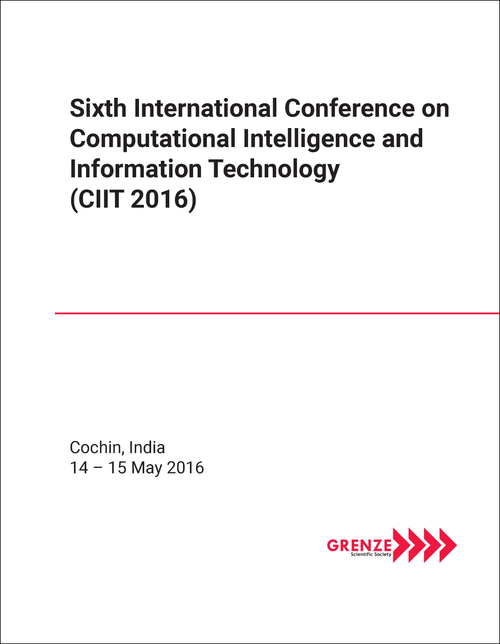 COMPUTATIONAL INTELLIGENCE AND INFORMATION TECHNOLOGY. INTERNATIONAL CONFERENCE.  6TH 2016. (CIIT 2016)