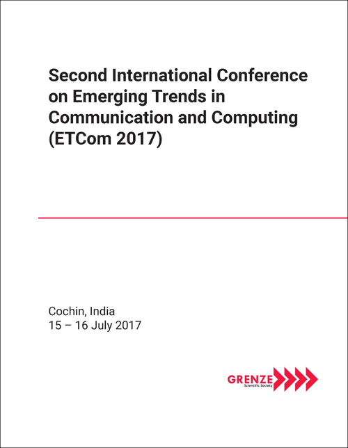 EMERGING TRENDS IN COMMUNICATION AND COMPUTING. INTERNATIONAL CONFERENCE. 2ND 2017. (ETCom 2017)