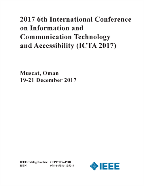 INFORMATION AND COMMUNICATION TECHNOLOGY AND ACCESSIBILITY. INTERNATIONAL CONFERENCE. 6TH 2017. (ICTA 2017)