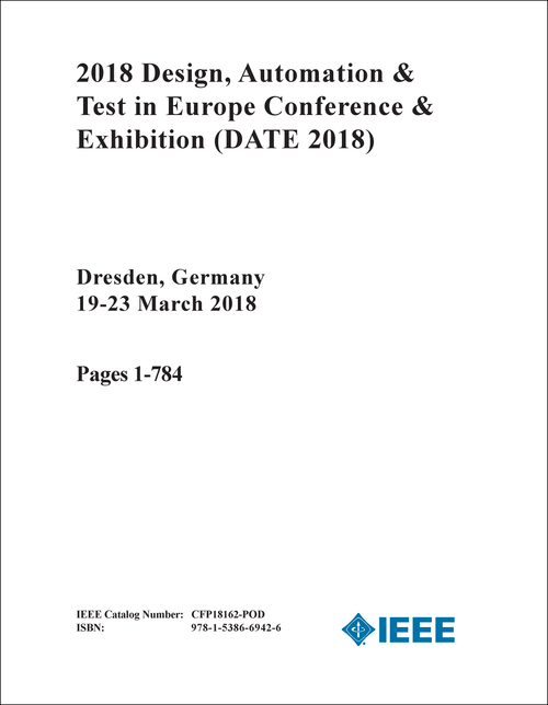 DESIGN, AUTOMATION AND TEST IN EUROPE CONFERENCE AND EXHIBITION. 2018. (DATE 2018) (2 VOLS)