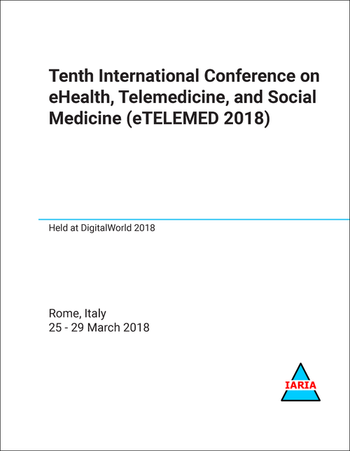 EHEALTH, TELEMEDICINE, AND SOCIAL MEDICINE. INTERNATIONAL CONFERENCE. 10TH 2018. (eTELEMED 2018)