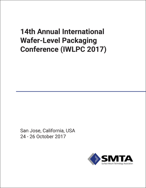 WAFER-LEVEL PACKAGING CONFERENCE. ANNUAL INTERNATIONAL. 14TH 2017. (IWLPC 2017)