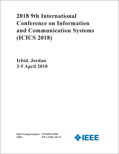 INFORMATION AND COMMUNICATION SYSTEMS. INTERNATIONAL CONFERENCE. 9TH 2018. (ICICS 2018)