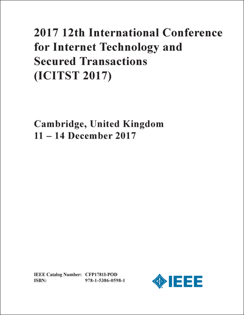 INTERNET TECHNOLOGY AND SECURED TRANSACTIONS. INTERNATIONAL CONFERENCE. 12TH 2017. (ICITST 2017)