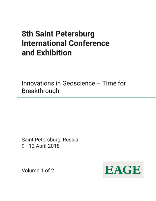 SAINT PETERSBURG INTERNATIONAL CONFERENCE AND EXHIBITION. 8TH 2018. (2 VOLS) INNOVATIONS IN GEOSCIENCE - TIME FOR BREAKTHROUGH