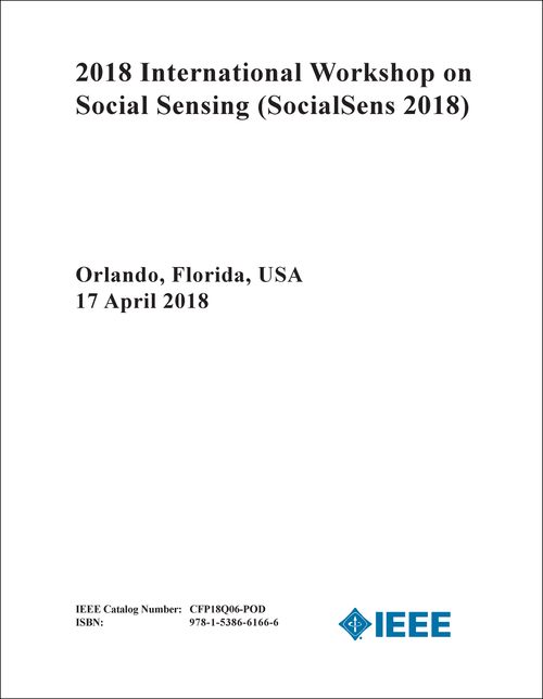 SOCIAL SENSING. INTERNATIONAL WORKSHOP. 2018. (SocialSens 2018)