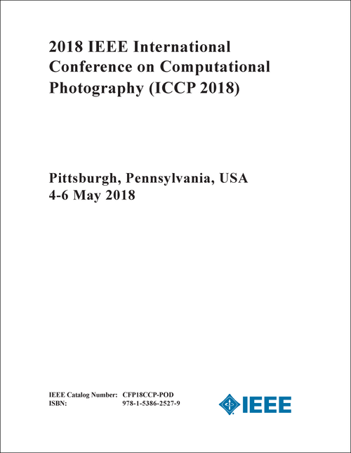 COMPUTATIONAL PHOTOGRAPHY. IEEE INTERNATIONAL CONFERENCE. 2018. (ICCP 2018)