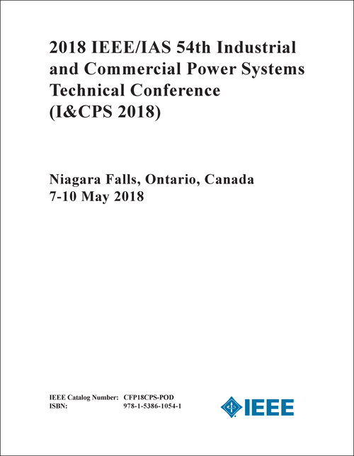 INDUSTRIAL AND COMMERCIAL POWER SYSTEMS TECHNICAL CONFERENCE. IEEE/IAS. 54TH 2018. (I&CPS 2018)