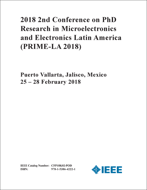 PHD RESEARCH IN MICROELECTRONICS AND ELECTRONICS LATIN AMERICA. CONFERENCE. 2ND 2018. (PRIME-LA 2018)
