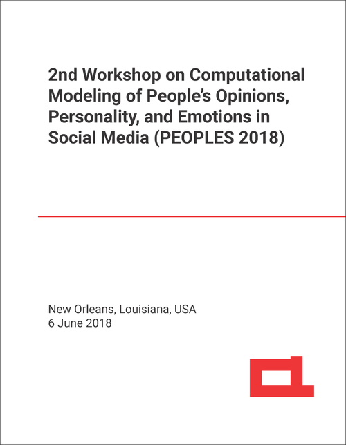 COMPUTATIONAL MODELING OF PEOPLE'S OPINIONS, PERSONALITY, AND EMOTIONS IN SOCIAL MEDIA. WORKSHOP. 2ND 2018. (PEOPLES 2018)