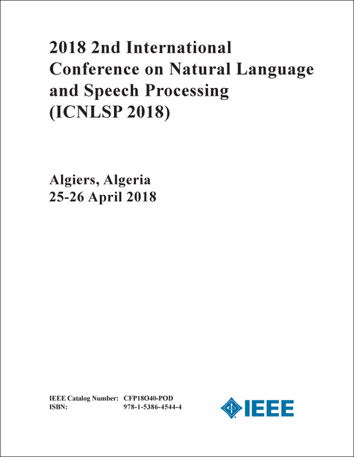 NATURAL LANGUAGE AND SPEECH PROCESSING. INTERNATIONAL CONFERENCE. 2ND 2018. (ICNLSP 2018)