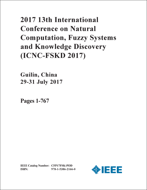 NATURAL COMPUTATION, FUZZY SYSTEMS AND KNOWLEDGE DISCOVERY. INTERNATIONAL CONFERENCE. 13TH 2017. (ICNC-FSKD 2017) (4 VOLS)