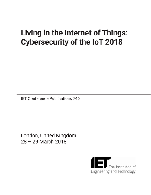 LIVING IN THE INTERNET OF THINGS: CYBERSECURITY OF THE IOT. CONFERENCE. 2018.