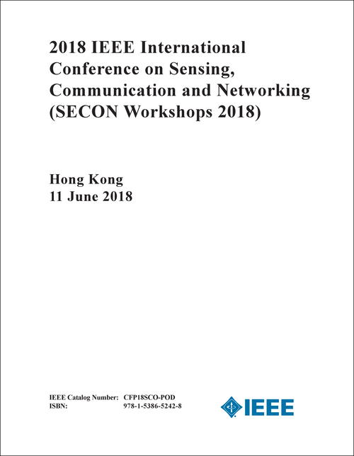 SENSING, COMMUNICATION AND NETWORKING. IEEE INTERNATIONAL CONFERENCE. 2018. (SECON Workshops 2018)