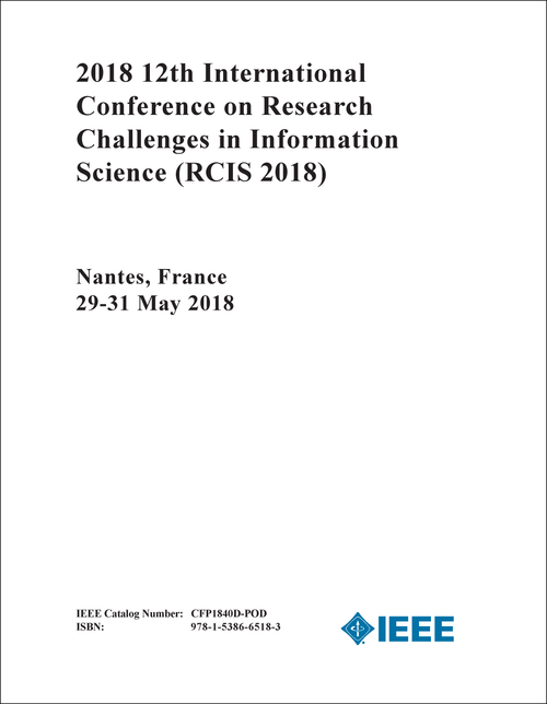 RESEARCH CHALLENGES IN INFORMATION SCIENCE. INTERNATIONAL CONFERENCE. 12TH 2018. (RCIS 2018)