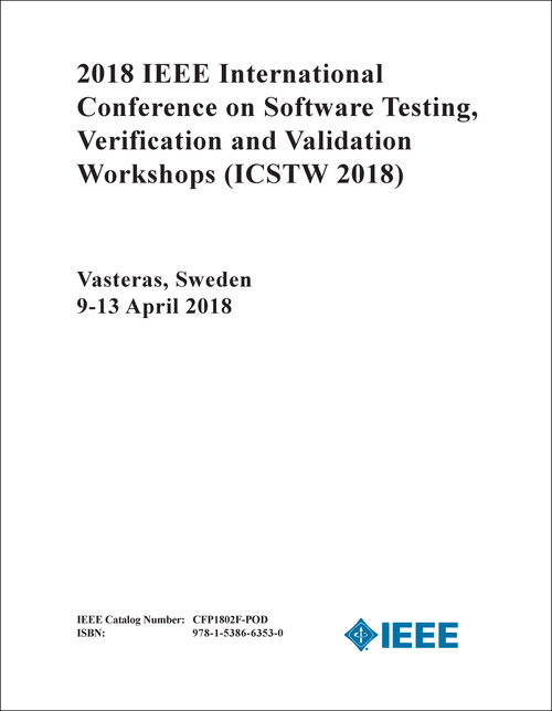 SOFTWARE TESTING, VERIFICATION AND VALIDATION WORKSHOPS. IEEE INTERNATIONAL CONFERENCE. 2018. (ICSTW 2018)
