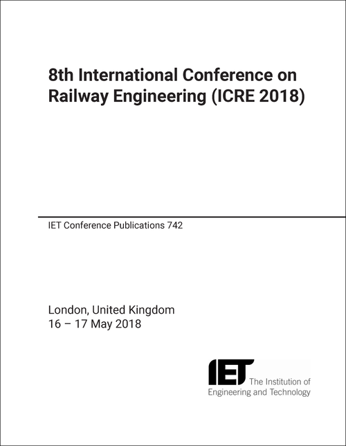 RAILWAY ENGINEERING. INTERNATIONAL CONFERENCE. 8TH 2018. (ICRE 2018)