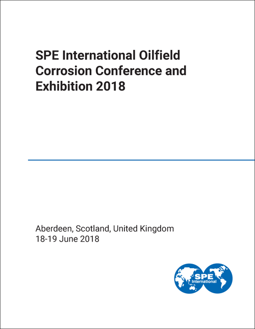OILFIELD CORROSION CONFERENCE AND EXHIBITION. SPE INTERNATIONAL. 2018.