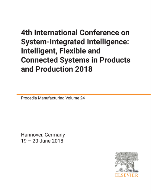 SYSTEM-INTEGRATED INTELLIGENCE: INTELLIGENT, FLEXIBLE AND CONNECTED SYSTEMS IN PRODUCTS AND PRODUCTION. INTERNATIONAL CONFERENCE. 4TH 2018.
