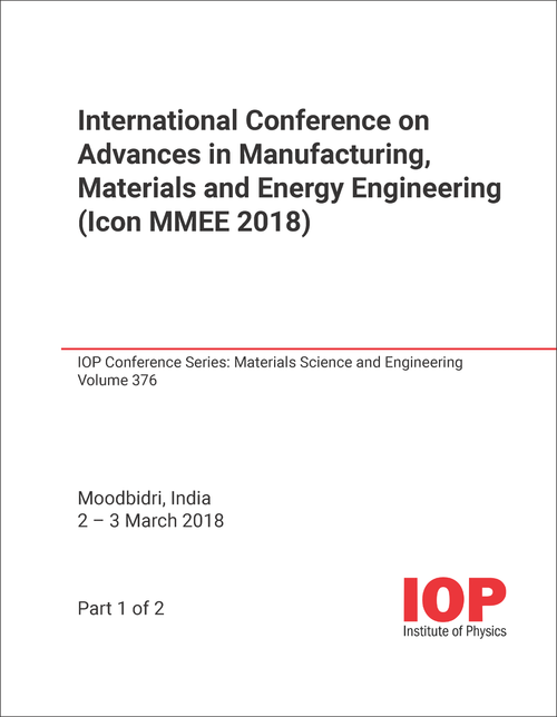 ADVANCES IN MANUFACTURING, MATERIALS AND ENERGY ENGINEERING. INTERNATIONAL CONFERENCE. 2018. (ICON MMEE 2018) (2 PARTS)