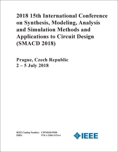 SYNTHESIS, MODELING, ANALYSIS AND SIMULATION METHODS AND APPLICATIONS TO CIRCUIT DESIGN. INTERNATIONAL CONFERENCE. 15TH 2018. (SMACD 2018)
