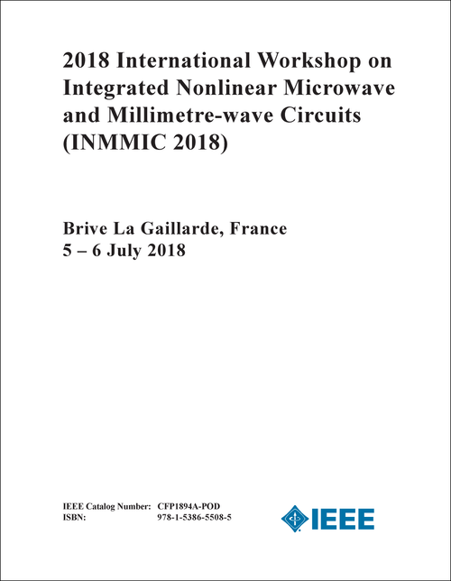 INTEGRATED NONLINEAR MICROWAVE AND MILLIMETRE-WAVE CIRCUITS. INTERNATIONAL WORKSHOP. 2018. (INMMIC 2018)