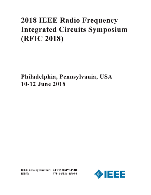 RADIO FREQUENCY INTEGRATED CIRCUITS SYMPOSIUM. IEEE. 2018. (RFIC 2018)