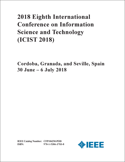 INFORMATION SCIENCE AND TECHNOLOGY. INTERNATIONAL CONFERENCE. 8TH 2018. (ICIST 2018)
