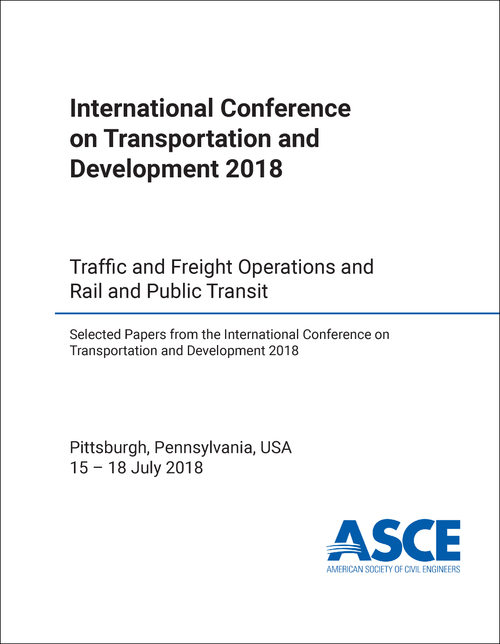 TRANSPORTATION AND DEVELOPMENT. INTERNATIONAL CONFERENCE. 2018. TRAFFIC AND FREIGHT OPERATIONS AND RAIL AND PUBLIC TRANSIT