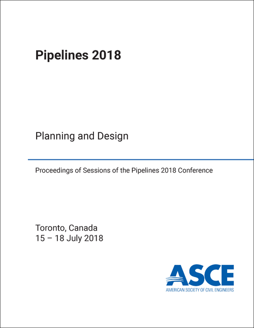 PIPELINES CONFERENCE. 2018. (PIPELINES 2018) PLANNING AND DESIGN
