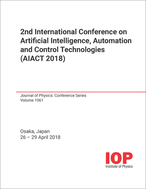 ARTIFICIAL INTELLIGENCE, AUTOMATION AND CONTROL TECHNOLOGIES. INTERNATIONAL CONFERENCE. 2ND 2018. (AIACT 2018)