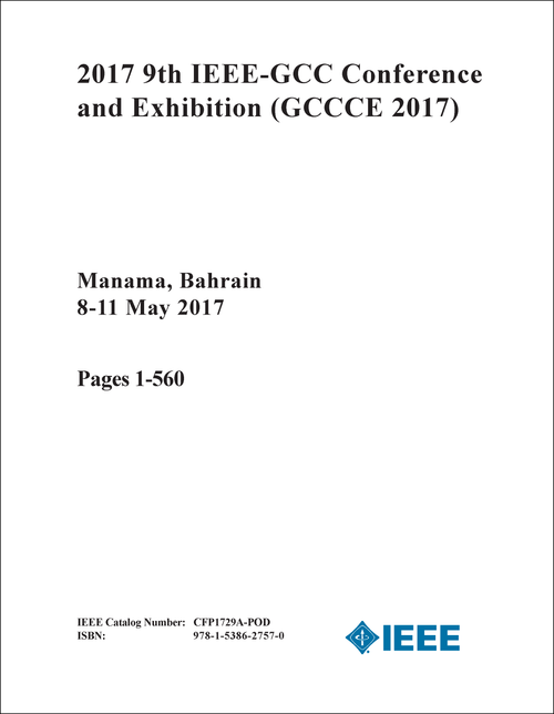 IEEE-GCC CONFERENCE AND EXHIBITION. 9TH 2017. (GCCCE 2017) (2 VOLS)