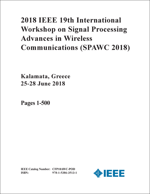 SIGNAL PROCESSING ADVANCES IN WIRELESS COMMUNICATIONS. IEEE INTERNATIONAL WORKSHOP. 19TH 2018. (SPAWC 2018) (2 VOLS)