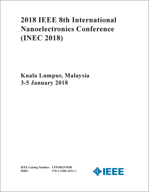 NANOELECTRONICS CONFERENCE. IEEE INTERNATIONAL. 8TH 2018. (INEC 2018)