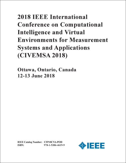 COMPUTATIONAL INTELLIGENCE AND VIRTUAL ENVIRONMENTS FOR MEASUREMENT SYSTEMS AND APPLICATIONS. IEEE INTERNATIONAL CONFERENCE. 2018. (CIVEMSA 2018)