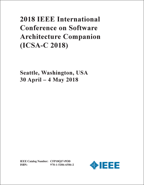 SOFTWARE ARCHITECTURE COMPANION. IEEE INTERNATIONAL CONFERENCE. 2018. (ICSA-C 2018)