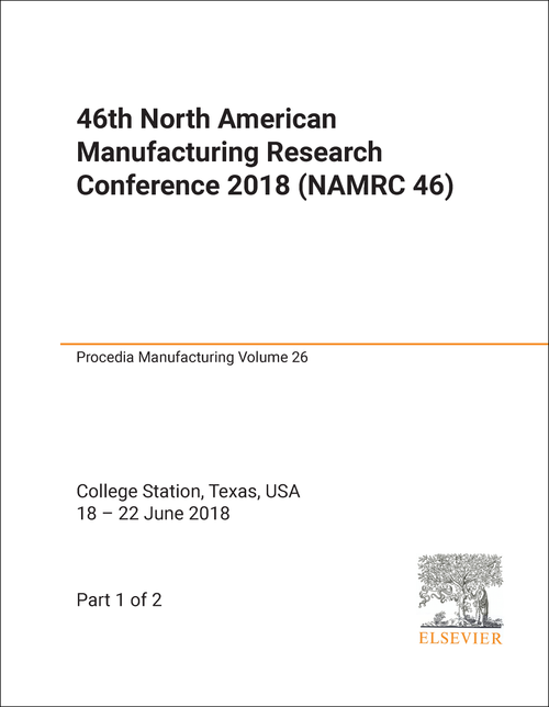 MANUFACTURING RESEARCH CONFERENCE. NORTH AMERICAN. 46TH 2018. (NAMRC 46) (2 PARTS)