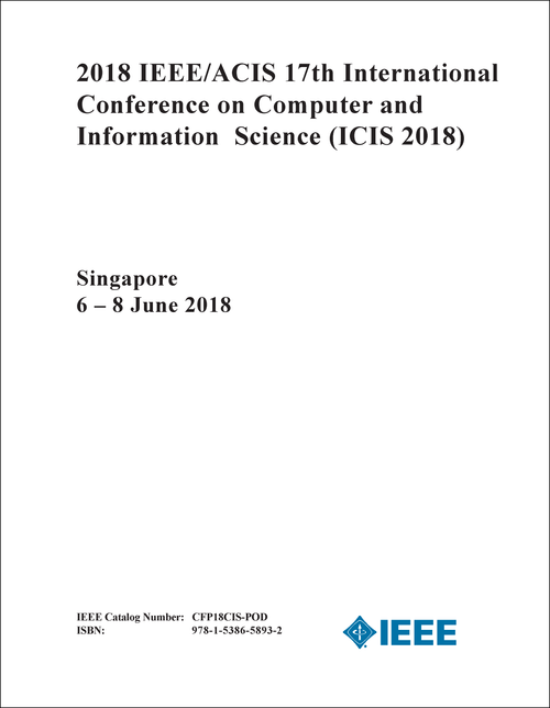 COMPUTER AND INFORMATION SCIENCE. IEEE/ACIS INTERNATIONAL CONFERENCE. 17TH 2018. (ICIS 2018)
