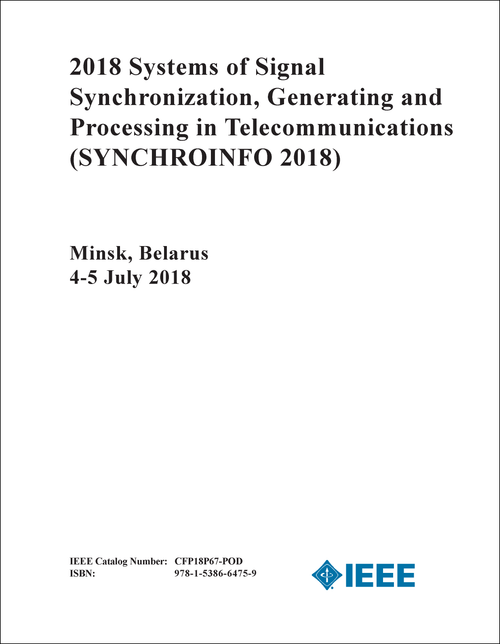 SYSTEMS OF SIGNAL SYNCHRONIZATION, GENERATING AND PROCESSING IN TELECOMMUNICATIONS. 2018. (SYNCHROINFO 2018)
