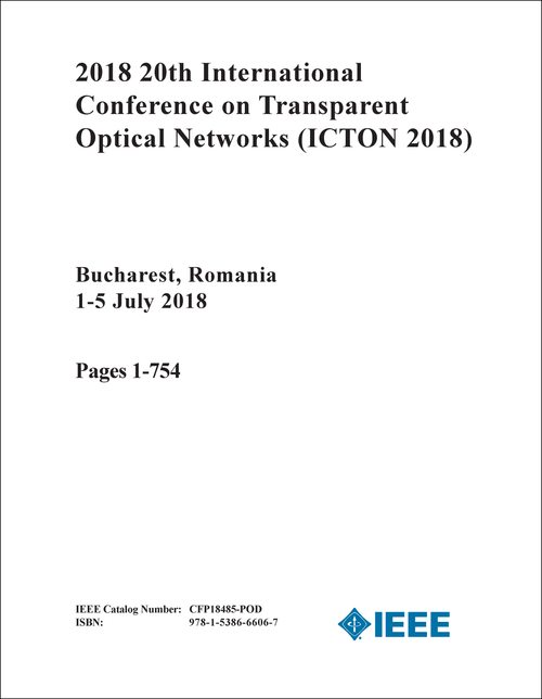 TRANSPARENT OPTICAL NETWORKS. INTERNATIONAL CONFERENCE. 20TH 2018. (ICTON 2018) (2 VOLS)