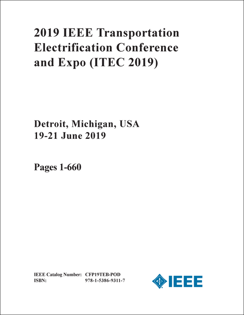 TRANSPORTATION ELECTRIFICATION CONFERENCE AND EXPO. IEEE. 2019. (ITEC 2019) (2 VOLS)