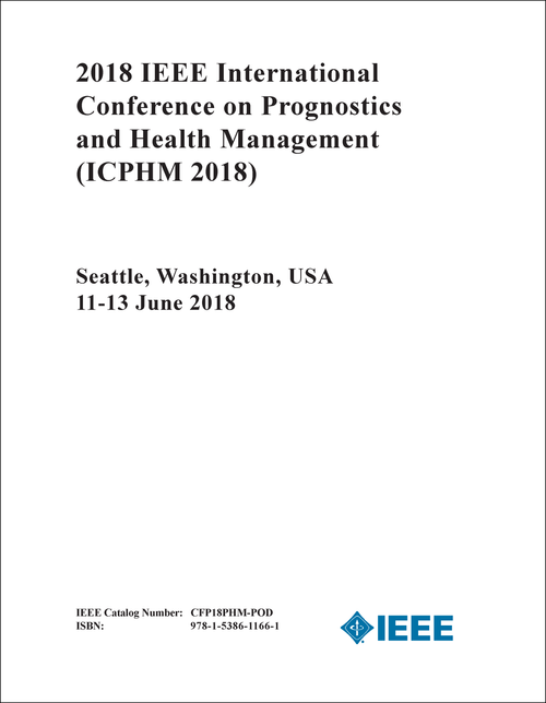 PROGNOSTICS AND HEALTH MANAGEMENT. IEEE INTERNATIONAL CONFERENCE. 2018. (ICPHM 2018)